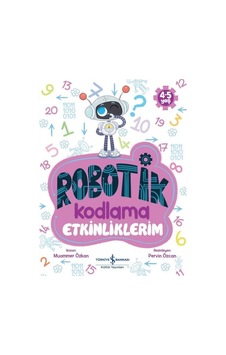 Robotik Kodlama - Etkinliklerim 4 - 5 Yaş- İş Bankası Kültür Yayınları Robotik Kodlama - Etkinliklerim 4 - 5 Yaş- İş Bankası Kültür Yayınları