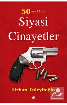 50 Maddede Siyasi Cinayetler / Orhan Tüleylioğlu 9786057865588