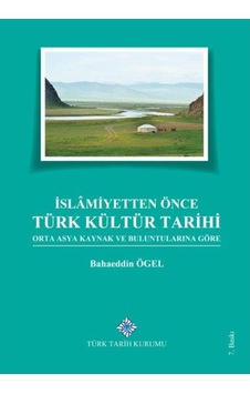 Islamiyetten Önce Türk Kültür Tarihi - B. Ögel Islamiyetten Önce Türk Kültür Tarihi - B. Ögel