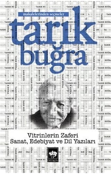 Vitrinlerin Zaferi: Sanat Edebiyat ve Dil Yazıları - Makalelerinden Seçmeler - Tarık Buğra - Ötüken Neşriyat Vitrinlerin Zaferi: Sanat Edebiyat ve Dil Yazıları - Makalelerinden Seçmeler - Tarık Buğra - Ötüken Neşriyat