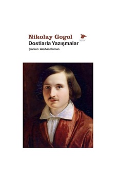 Dostlarla Yazışmalar - Nikolay Vasilyeviç Gogol - Alakarga Dostlarla Yazışmalar - Nikolay Vasilyeviç Gogol - Alakarga