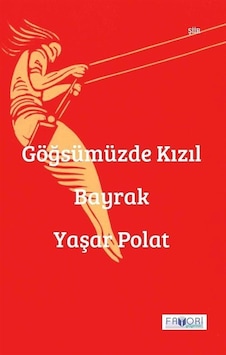 Göğsümüzde Kızıl Bayrak / Yaşar Polat Göğsümüzde Kızıl Bayrak / Yaşar Polat