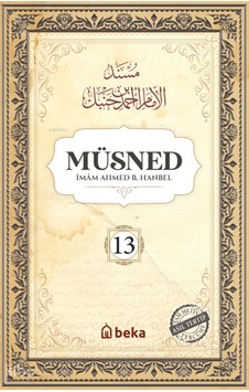 Müsned 13. Cilt Karton - Arapça Metinsiz Beka Yayınları İmam Ahmed B. Hanbel Kimdir Hayatı, Eserleri Ve Kitapları Beka Kitap Müsned 13. Cilt Karton - Arapça Metinsiz Beka Yayınları İmam Ahmed B. Hanbel Kimdir Hayatı, Eserleri Ve Kitapları Beka Kitap