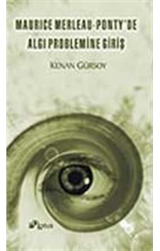 Maurice Merleau - Ponty'de Algı Problemine Giriş - Kenan Gürsoy - Lotus Yayınları Maurice Merleau - Ponty'de Algı Problemine Giriş - Kenan Gürsoy - Lotus Yayınları