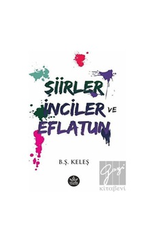 Şiirler - İnciler ve Eflatun - B. Ş. Keleş - Elpis Yayınları Şiirler - İnciler ve Eflatun - B. Ş. Keleş - Elpis Yayınları