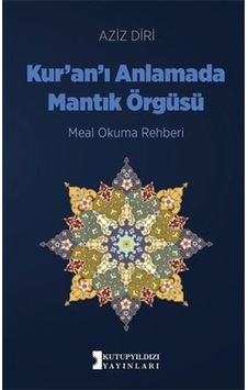 Kur'an'ı Anlamada Mantık Örgüsü  - Aziz Diri  - Kutup Yıldızı Yayınları