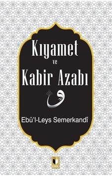 Kıyamet ve Kabir Azabı - Ebü'l - Leys Semerkandi - Ehil Kıyamet ve Kabir Azabı - Ebü'l - Leys Semerkandi - Ehil