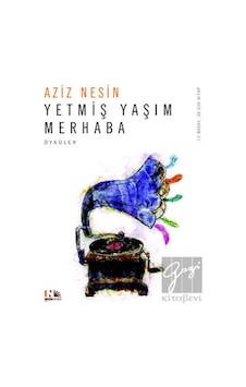 Yetmiş Yaşım Merhaba - Aziz Nesin - Nesin Yayınevi Yetmiş Yaşım Merhaba - Aziz Nesin - Nesin Yayınevi