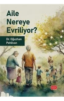Aile Nereye Evriliyor / Dr. Oğuzhan Pehlivan Aile Nereye Evriliyor / Dr. Oğuzhan Pehlivan