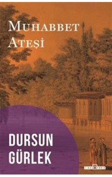 Muhabbet Ateşi - Dursun Gürlek - Timaş Yayınları