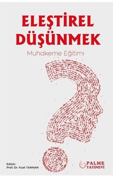 Eleştirel Düşünmek / Prof. Dr. Fuat Tanhan Eleştirel Düşünmek / Prof. Dr. Fuat Tanhan