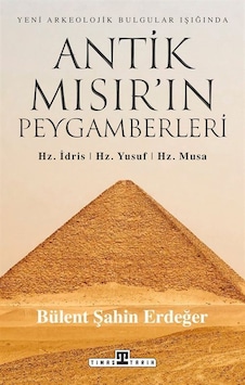 Antik Mısır'ın Peygamberleri: Hz. İdris, Hz. Yusuf, Hz. Musa /... Antik Mısır'ın Peygamberleri: Hz. İdris, Hz. Yusuf, Hz. Musa /...