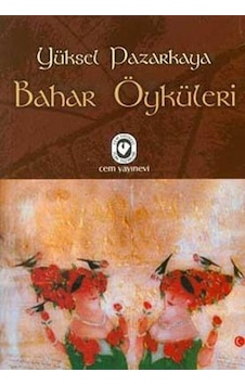 Bahar Öyküleri - Yüksel Pazarkaya - Cem Yayınevi Bahar Öyküleri - Yüksel Pazarkaya - Cem Yayınevi