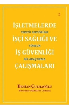 İşletmelerde İşçi Sağlığı ve İş Güvenliği Çalışmaları - Benian Çulhaoğlu - Cinius