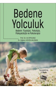 Bedene Yolculuk - Ali Eryılmaz - Çiğdem Keven Akliman - Anı Yayıncılık Bedene Yolculuk - Ali Eryılmaz - Çiğdem Keven Akliman - Anı Yayıncılık