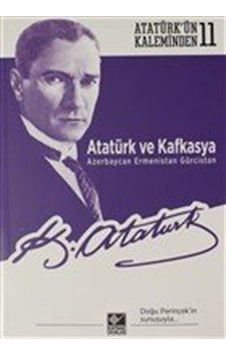 Atatürk Ve Kafkasya Azerbaycan, Ermenistan, Gürcistan / Mustaf... 9786057707970