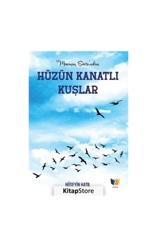 Hüzün Kanatlı Kuşlar - Mavi'nin Şairi'nden - Hüseyin Hatil - Ateş Yayınları Hüzün Kanatlı Kuşlar - Mavi'nin Şairi'nden - Hüseyin Hatil - Ateş Yayınları