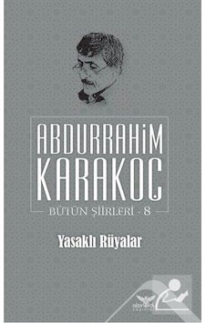 Yasaklı Rüyalar Bütün Şiirleri 8 - Abdurrahim Karakoç - Altınordu
