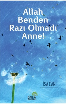 Allah Benden Razı Olmadı Anne! Isa Can Allah Benden Razı Olmadı Anne! Isa Can