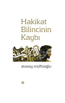 Hakikat Bilincinin Kaybı  - Atasoy Müftüoğlu  - Mahya Yayıncılık