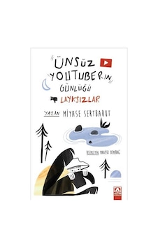 Ünsüz Youtuber'ın Günlüğü - Layksızlar | Miyase Sertbarut | 9789752130159 | +10 Yaş Ünsüz Youtuber'ın Günlüğü - Layksızlar | Miyase Sertbarut | 9789752130159 | +10 Yaş