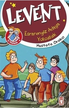 Levent İz Peşinde 6 - Esrarengiz Adaya Yolculuk - Mustafa Orakçı - Timaş Çocuk Levent İz Peşinde 6 - Esrarengiz Adaya Yolculuk - Mustafa Orakçı - Timaş Çocuk