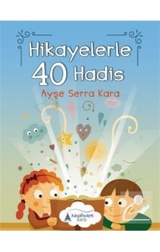 Hikayelerle 40 Hadis / Ayşe Serra Kara 9786059706803 Hikayelerle 40 Hadis / Ayşe Serra Kara 9786059706803