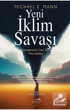 Yeni İklim Savaşı - Gezegenimizi Geri Alma Mücadelesi - Michael E. Mann - Şira Yayınları Yeni İklim Savaşı - Gezegenimizi Geri Alma Mücadelesi - Michael E. Mann - Şira Yayınları