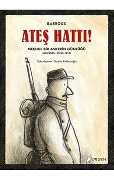 Ateş Hattı -   Meçhul Bir Askerin Günlüğü Ağustos-  Eylül 1914