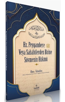 Hz. Peygambere veya Sahabilerden Birine Sövmenin Hükmü - İbn Abidin - Tahkik Yayınları Hz. Peygambere veya Sahabilerden Birine Sövmenin Hükmü - İbn Abidin - Tahkik Yayınları