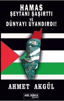 Hamas Şeytanı Şaşırttı Ve Dünyayı Uyandırdı / Ahmet Akgül