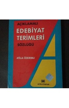Açıklamalı Edebiyat Terimleri Sözlüğü Atilla Özkırımlı Açıklamalı Edebiyat Terimleri Sözlüğü Atilla Özkırımlı