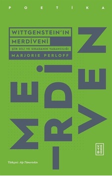 Wittgenstein'ın Merdiveni - Şiir Dili ve Sıradanın Yabancılığı - Marjorie Perloff - Ketebe Wittgenstein'ın Merdiveni - Şiir Dili ve Sıradanın Yabancılığı - Marjorie Perloff - Ketebe