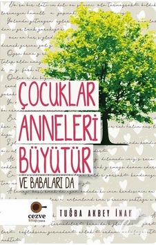 Çocuklar Anneleri Büyütür ve Babaları Da - Tuğba Akbey İnan