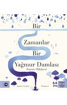 Bir Zamanlar Bir Yağmur Damlası - Suyun Hikayesi - James Carter - VakıfBank Kültür Yayınları
