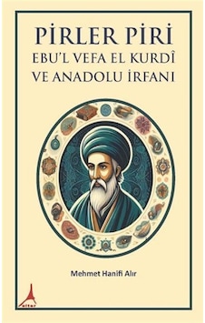 Pirler Piri Ebu'l Vefa El Kurdî Ve Anadolu İrfani / Mehmet Han... Pirler Piri Ebu'l Vefa El Kurdî Ve Anadolu İrfani / Mehmet Han...