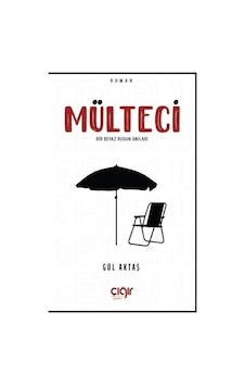 Mülteci - Bir Beyaz Rusun Anıları - Gül Aktaş - Çığır Yayınları Mülteci - Bir Beyaz Rusun Anıları - Gül Aktaş - Çığır Yayınları