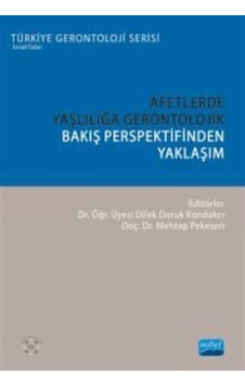 Afetlerde Yaşlılığa Gerontolojik Bakış Perspektifinden Yaklaşı... Afetlerde Yaşlılığa Gerontolojik Bakış Perspektifinden Yaklaşı...