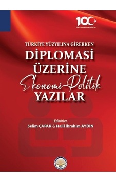 Türkiye Yüzyılına Girerken Diplomasi Üzerine Ekonomi-politik Y... Türkiye Yüzyılına Girerken Diplomasi Üzerine Ekonomi-politik Y...