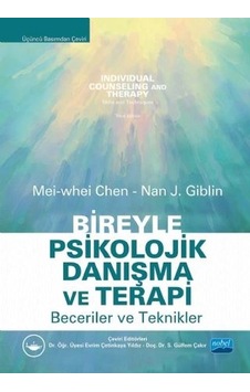 Bireyle Psikolojik Danışma ve Terapi - Beceriler ve Terapiler - Mei whei Chen -  Nan J. Giblin - Nobel Akademik Yayıncılık