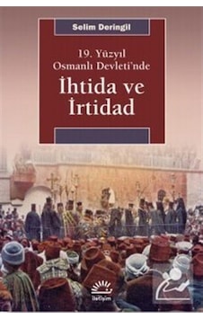 19. Yüzyıl Osmanlı Devleti'Nde Ihtida Ve Irtidad / Selim Deringil 9789750522727 19. Yüzyıl Osmanlı Devleti'Nde Ihtida Ve Irtidad / Selim Deringil 9789750522727