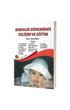Bebeklik Döneminde Gelişim ve Eğitim Bebeklik Döneminde Gelişim ve Eğitim