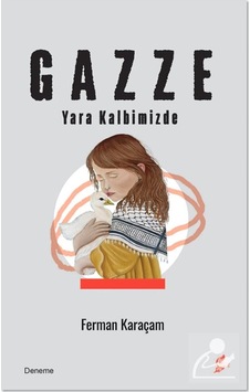 Gazze & Yara Kalbimizde / Ferman Karaçam Gazze & Yara Kalbimizde / Ferman Karaçam