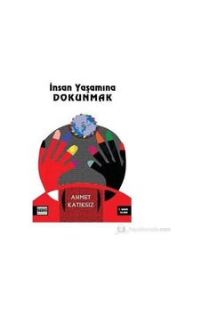 İnsan Yaşamına Dokunmak-ahmet Katıksız