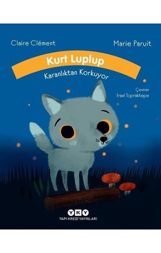 Kurt Luplup Karanlıktan Korkuyor - Claire Clement - Yapı Kredi Yayınları Kurt Luplup Karanlıktan Korkuyor - Claire Clement - Yapı Kredi Yayınları