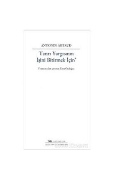 Tanrı Yargısının İşini Bitirmek İçin – Antonin Artaud Tanrı Yargısının İşini Bitirmek İçin – Antonin Artaud