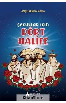 Çocuklar İçin Dört Halife  - Ayşe Serra Kara  - Kayalıpark