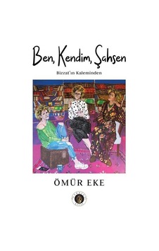 Ben Kendim Şahsen - Bizzat'ın Kaleminden - Ömür Eke - Narsist Kitap Ben Kendim Şahsen - Bizzat'ın Kaleminden - Ömür Eke - Narsist Kitap