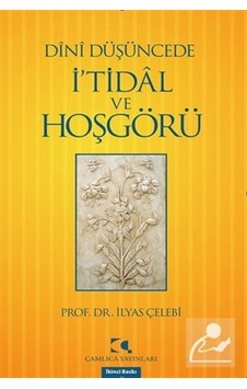 Dini Düşüncede İ'tidal ve Hoşgörü / Prof. Dr. İlyas Çelebi Dini Düşüncede İ'tidal ve Hoşgörü / Prof. Dr. İlyas Çelebi
