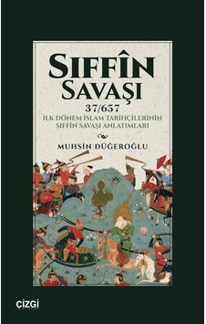 Sıffın Savaşı 37/657 İlk Dönem İslam Tarihçilerinin Sıffîn S...